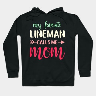 My favorite lineman calls me mom for Lineman's Mom Hoodie